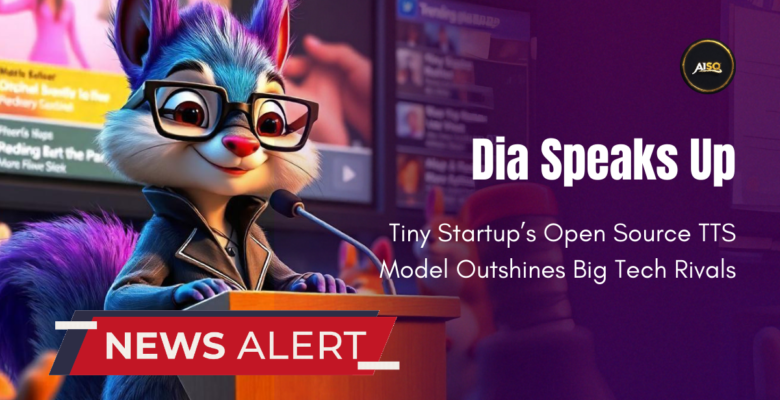 Dia Speaks Up Tiny Startup’s Open Source TTS Model Outshines Big Tech Rivals